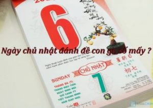 Ngày chủ nhật đánh đề con gì, số mấy ?